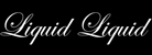 Liquid Liquid
